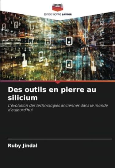 Des outils en pierre au silicium