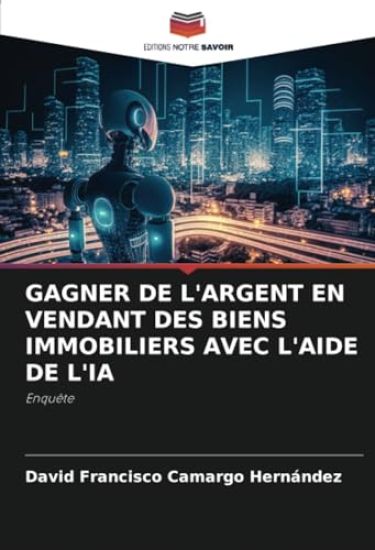 Gagner de l'Argent En Vendant Des Biens Immobiliers Avec l'Aide de l'Ia
