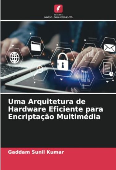 Uma Arquitetura de Hardware Eficiente para Encriptação Multimédia