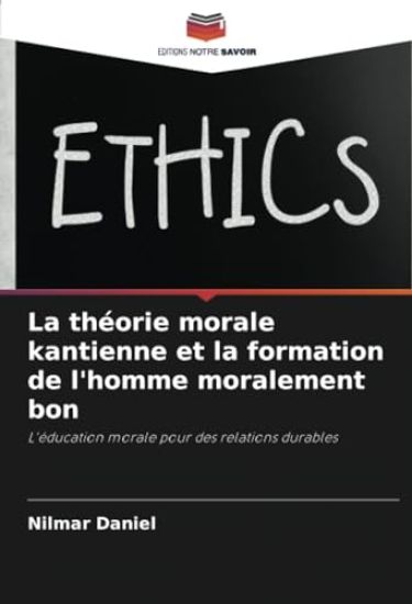 La théorie morale kantienne et la formation de l'homme moralement bon