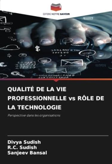 QUALITÉ DE LA VIE PROFESSIONNELLE vs RÔLE DE LA TECHNOLOGIE