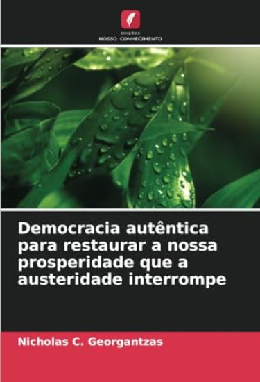 Democracia autêntica para restaurar a nossa prosperidade que a austeridade interrompe