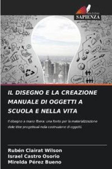 Il Disegno E La Creazione Manuale Di Oggetti a Scuola E Nella Vita