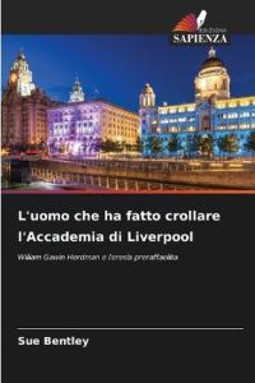 L'uomo che ha fatto crollare l'Accademia di Liverpool
