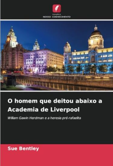O homem que deitou abaixo a Academia de Liverpool