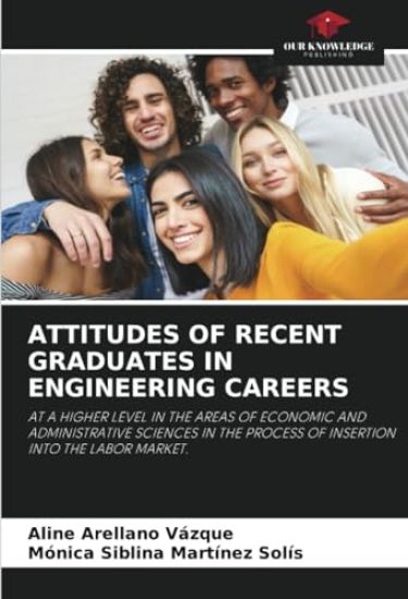 Attitudes of Recent Graduates in Engineering Careers