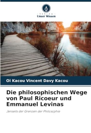 Die philosophischen Wege von Paul Ricoeur und Emmanuel Levinas