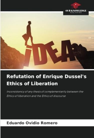 Refutation of Enrique Dussel's Ethics of Liberation