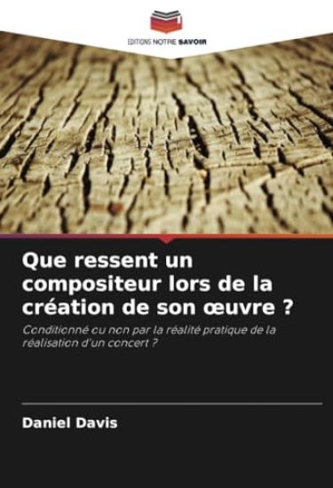 Que ressent un compositeur lors de la création de son oeuvre ?