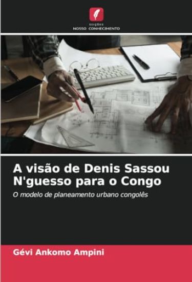 A visão de Denis Sassou N'guesso para o Congo