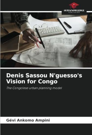 Denis Sassou N'guesso's Vision for Congo