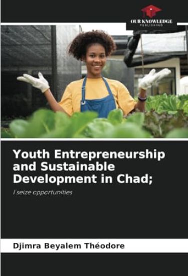 Youth Entrepreneurship and Sustainable Development in Chad;