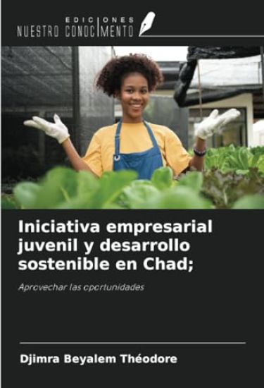 Iniciativa empresarial juvenil y desarrollo sostenible en Chad;