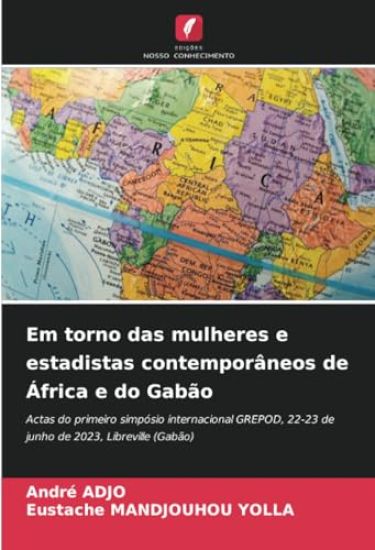 Em torno das mulheres e estadistas contemporâneos de África e do Gabão