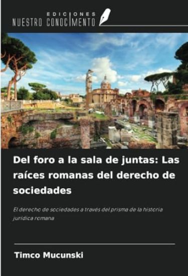 Del foro a la sala de juntas: Las raíces romanas del derecho de sociedades