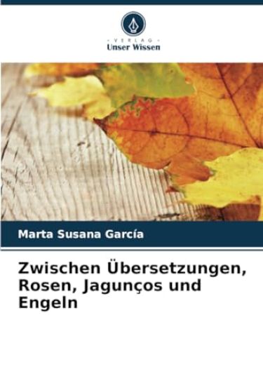 Zwischen Übersetzungen, Rosen, Jagunços und Engeln