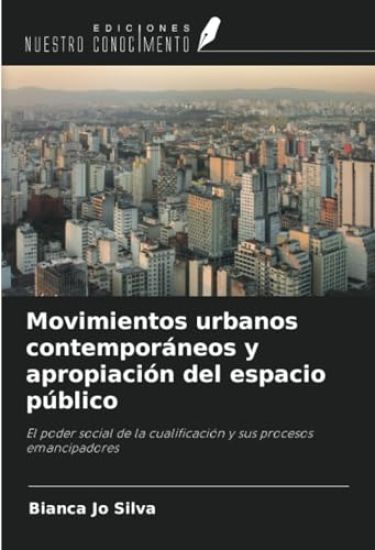 Movimientos urbanos contemporáneos y apropiación del espacio público