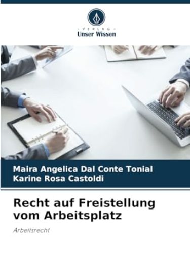 Recht auf Freistellung vom Arbeitsplatz