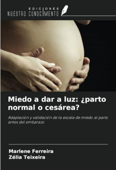 Miedo a dar a luz: ¿parto normal o cesárea?