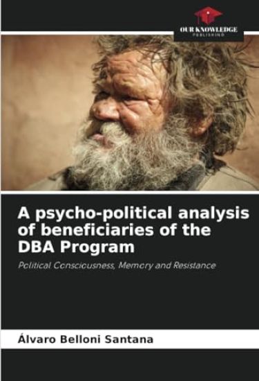 A psycho-political analysis of beneficiaries of the DBA Program