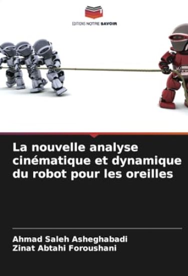La nouvelle analyse cinématique et dynamique du robot pour les oreilles