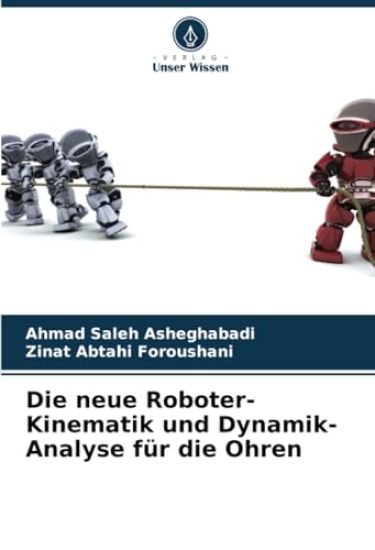 Die neue Roboter-Kinematik und Dynamik-Analyse für die Ohren