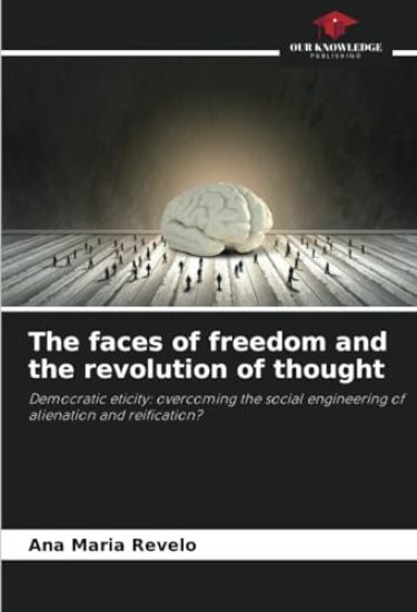 The faces of freedom and the revolution of thought