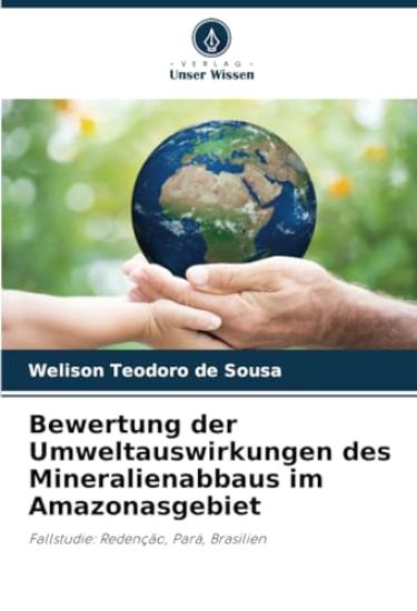 Bewertung der Umweltauswirkungen des Mineralienabbaus im Amazonasgebiet