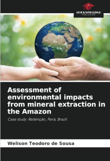 Assessment of environmental impacts from mineral extraction in the Amazon