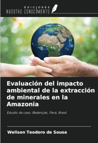 Evaluación del impacto ambiental de la extracción de minerales en la Amazonia