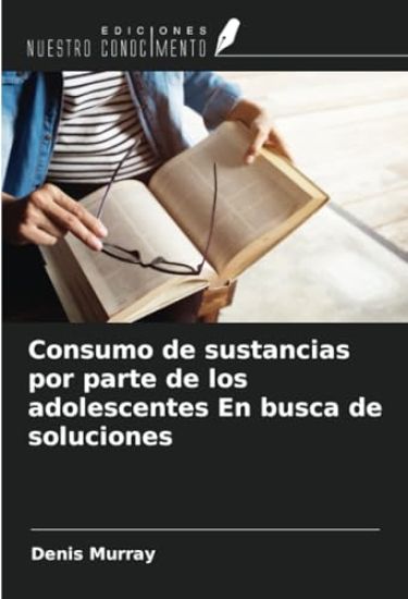 Consumo de sustancias por parte de los adolescentes En busca de soluciones