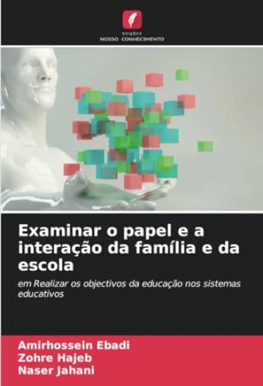 Examinar o papel e a interação da família e da escola