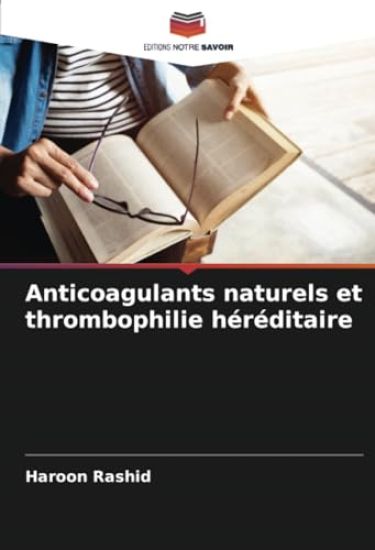 Anticoagulants naturels et thrombophilie héréditaire