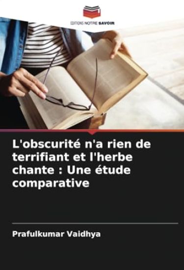L'obscurité n'a rien de terrifiant et l'herbe chante