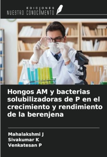 Hongos AM y bacterias solubilizadoras de P en el crecimiento y rendimiento de la berenjena