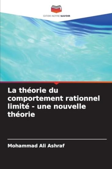 La théorie du comportement rationnel limité - une nouvelle théorie