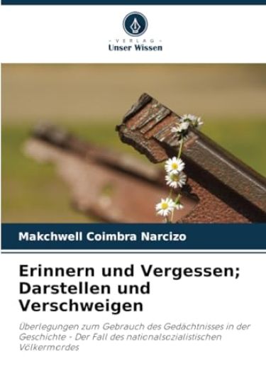 Erinnern und Vergessen; Darstellen und Verschweigen