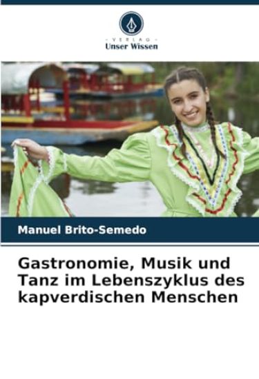 Gastronomie, Musik und Tanz im Lebenszyklus des kapverdischen Menschen