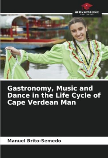 Gastronomy, Music and Dance in the Life Cycle of Cape Verdean Man