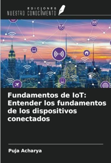 Fundamentos de IoT: Entender los fundamentos de los dispositivos conectados