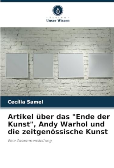Artikel über das "Ende der Kunst", Andy Warhol und die zeitgenössische Kunst
