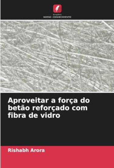 Aproveitar a força do betão reforçado com fibra de vidro