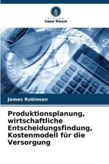 Produktionsplanung, wirtschaftliche Entscheidungsfindung, Kostenmodell für die Versorgung