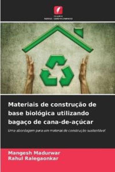 Materiais de construção de base biológica utilizando bagaço de cana-de-açúcar