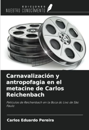 Carnavalización y antropofagia en el metacine de Carlos Reichenbach