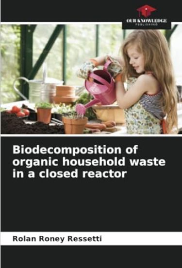 Biodecomposition of organic household waste in a closed reactor
