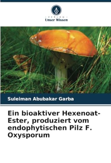 Ein bioaktiver Hexenoat-Ester, produziert vom endophytischen Pilz F. Oxysporum