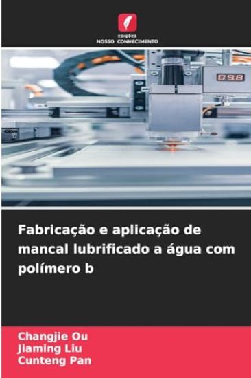 Fabricação e aplicação de mancal lubrificado a água com polímero b