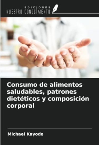 Consumo de alimentos saludables, patrones dietéticos y composición corporal
