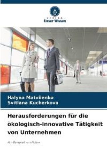 Herausforderungen für die ökologisch-innovative Tätigkeit von Unternehmen